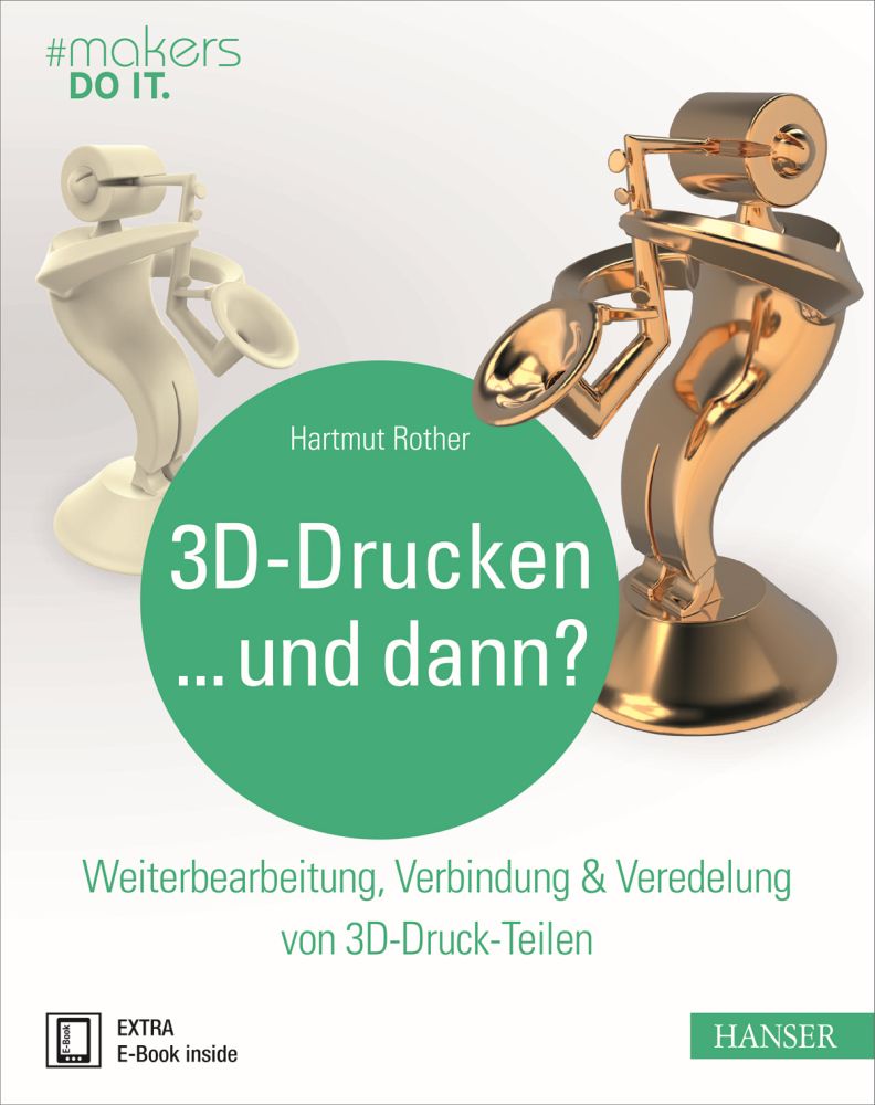 "3D-Drucken...und dann?" Hanser Verlag Buch - 288 Seiten inkl. E-Book